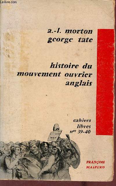 Histoire du mouvement ouvrier anglais - Collection cahiers libres n39-40.