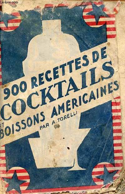 900 recettes de coktails et boissons amricaines - Guide du barman et du gourmet chic .