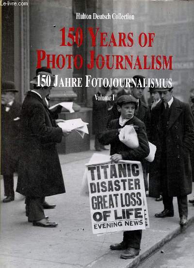 The Hulton deutsch collection - 150 years of photo journalism 150 jahre fotojournalismus - Volume 1.