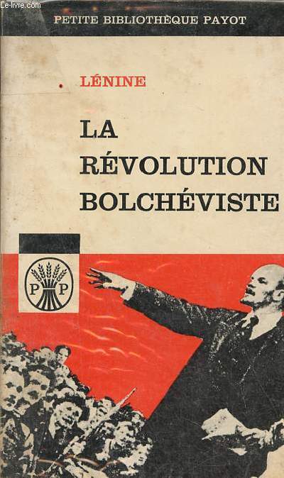 La rvolution bolchviste crits et discours de Lnine de 1917  1923 - Collection Petite bibliothque payot n43.