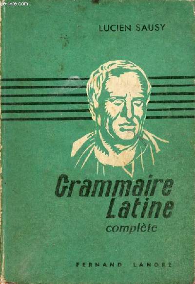 Grammaire complte - Cours de langue latine - 7e dition conforme aux instructions officielles de 1960 et 1962.