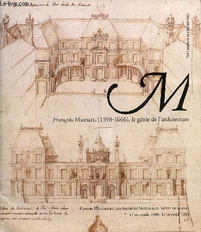 Franois Mansart (1598-1666) le gnie de l'architecture - Centre historique des archives nationales htel de Rohan 17 octobre 1998 - 17 janvier 1999.