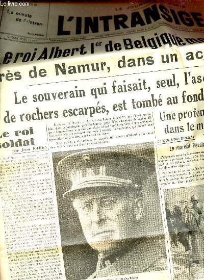 L'intransigeant lundi 19 fvrier 1934 55e anne - Le roi Albert 1er de Belgique meurt tragiquement prs de Namur dans un accident de montagne - le roi soldat par Jean Fabry - comment fut dcouvert le corps du roi - un chevalier moderne etc.