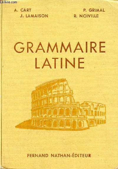 Grammaire latine - Nouvelle dition comprenant les exemples types de la liste officielle.