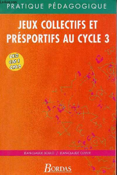 Les jeux collectifs et prsportifs au cycle 3 - Pratique pdagogique fichier CE2-CM.