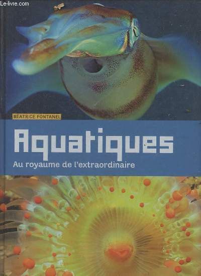 Aquatiques : Au royaume de l'extraordinaire (Collection 