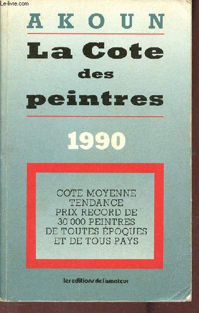Akoun la cte des peintures 1990 - Cote moyenne tendance prix record de 30 000 peintres de toutes poques et de tous pays.