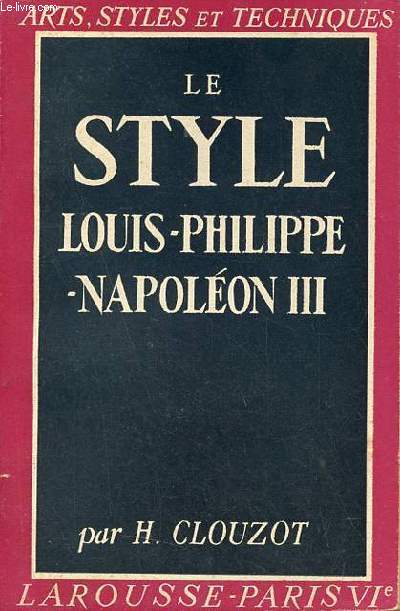 Le style Louis-Philippe Napolon III - Collection Arts, styles et techniques.