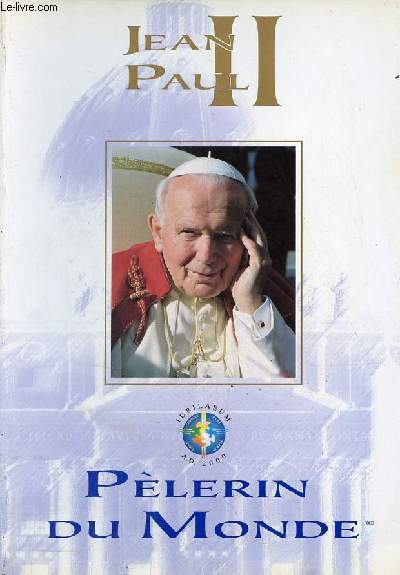 Jean Paul II plerin du monde.