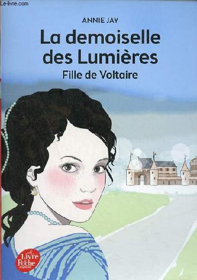 La demoiselle des Lumires fille de Voltaire.