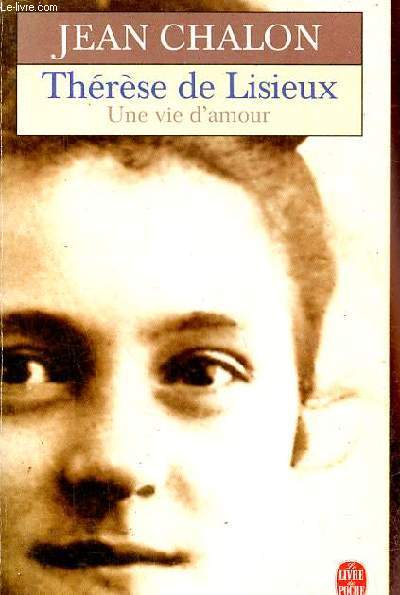 Thrse de Lisieux une vie d'amour - Collection le livre de poche n14360.