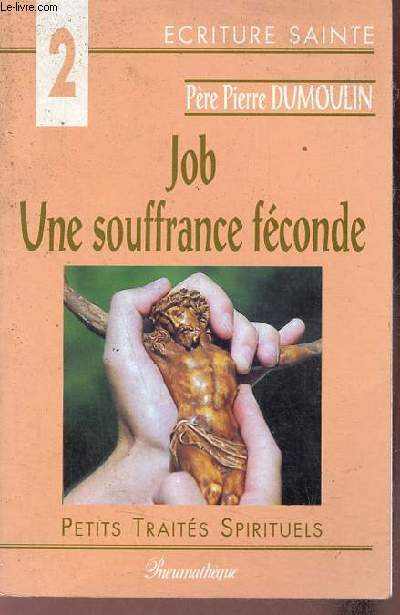 Job une souffrance fconde - Collection Petits traits spirituels srie VIII criture sainte.