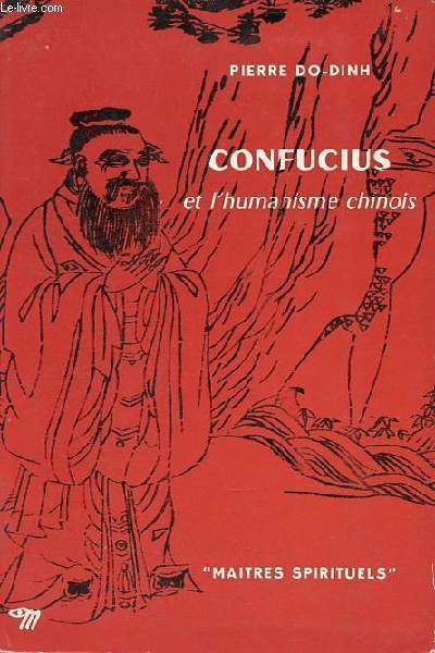 Confucius et l'humanisme chinois - Collection Maitres Spirituels n14.