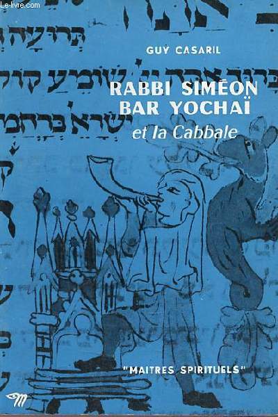 Rabbi Simon Bar Yocha et la Cabbale - Collection Maitres Spirituels n26 - Envoi de l'auteur.