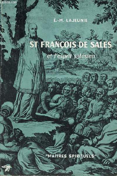 St Franois de Sales et l'esprit salsien - Collection Matres Spirituels n29 - envoi de l'auteur.