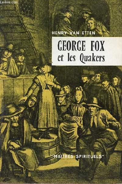 George Fox et les Quakers - Collection Matres Spirituels n4.