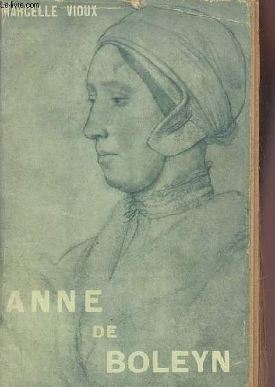 Anne de Boleyn : La favorite-vierge d'Henri VIII roi d'Angleterre