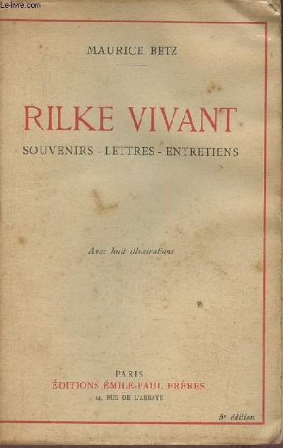 Rilke Vivant : Souvenirs - Lettres - Entretiens