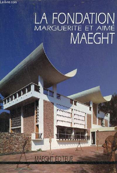 La Fondation Marguerite et Aim Maeght.