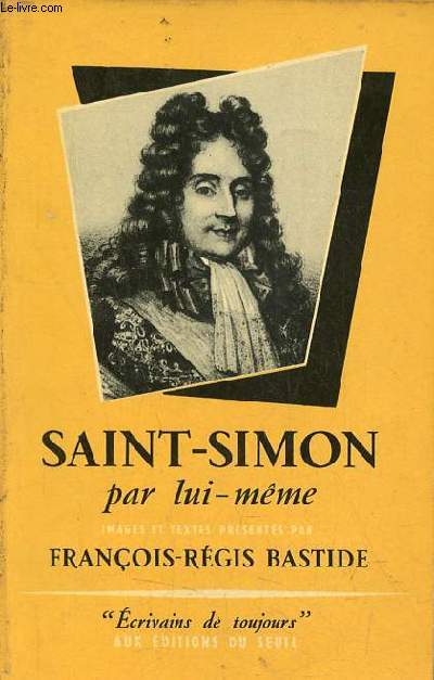 Saint-Simon par lui-mme - Collection crivains de toujours.
