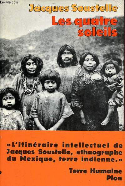 Les quatre soleils - Souvenirs et rflexions d'un ethnologue au Mexique - Collection terre humaine civilisations et socits.