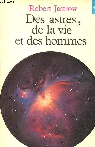 Des astres, de la vie et des hommes - Collection Points Sciences n2.