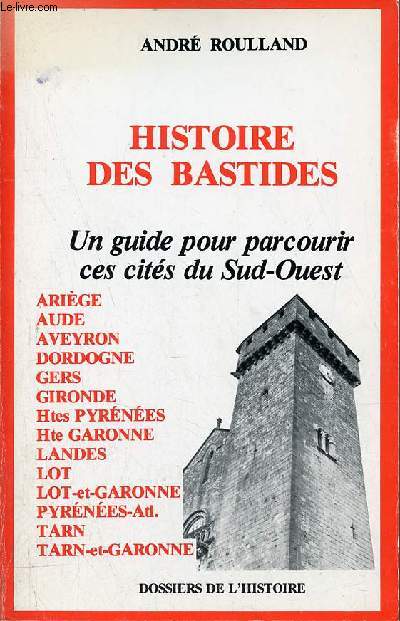 Histoire des bastides - Un guide pour parcourir ces cits du Sud-Ouest - Envoi de l'auteur.