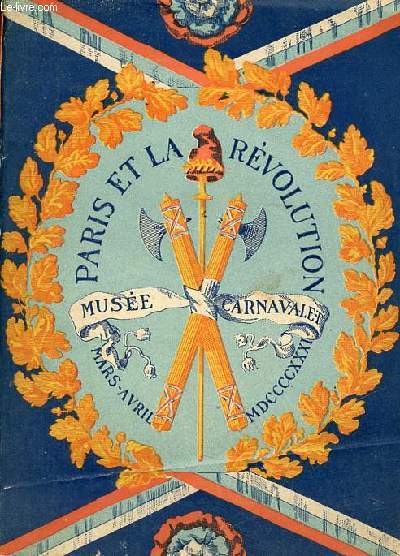 Paris & La Rvolution 19 mars - 2 mai 1931 - Catalogue - Muse Carnavalet.