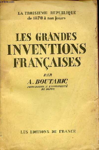 Les grandes inventations franaises - Collection la troisime rpublique de 1870  nos jours.
