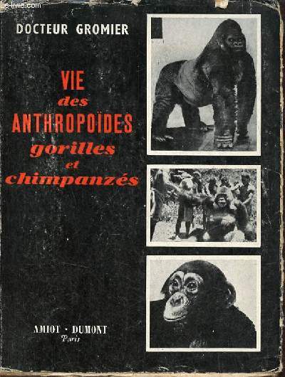 La vie des anthropodes - Gorilles et Chimpanzs grands fauves d'Afrique - Tome 3 : N'Dji Gorille du Cameroun, N'Gagui Gorille du Kivou, Dmoui Chimpanz de la Guine franaise.