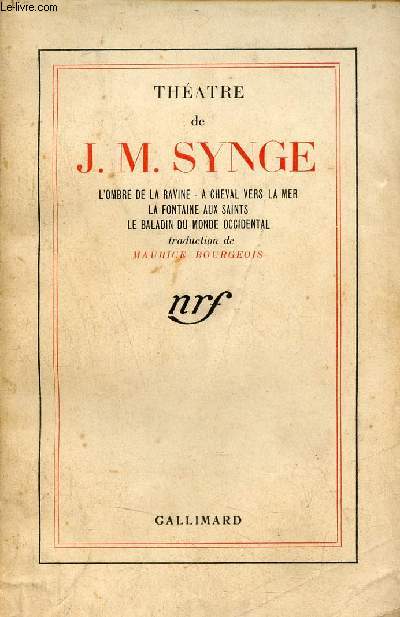 Thatre de J.M.Synge l'ombre de la racine -  cheval vers la mer - la Fontaine aux Saints - le baladin du monde occidental.