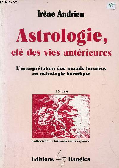 Astrologie, cl des vies antrieures - L'interprtation des noeuds lunaires en astrologie karmique - Collection Horizons sotriques.