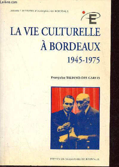 La vie culturelle  Bordeaux 1945-1975 - Institut d'tudes politiques de Bordeaux.