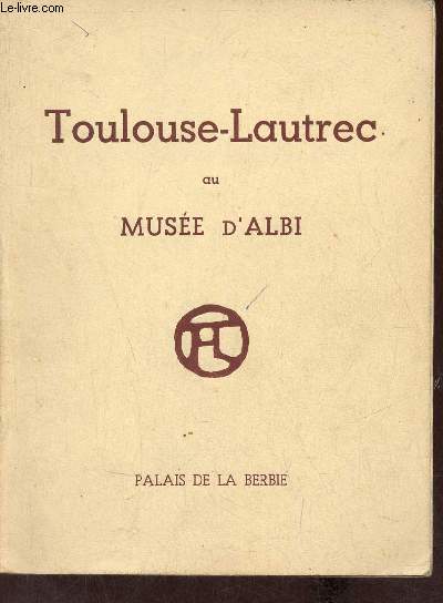 Catalogue Toulouse-Lautrec au Muse d'Albi - Palais de la Berbie.