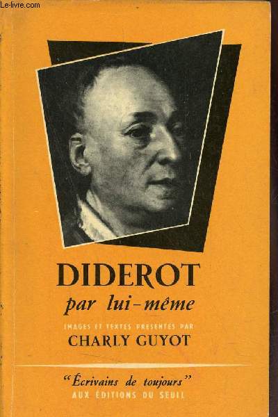 Diderot par lui-mme - Collection crivains de toujours.