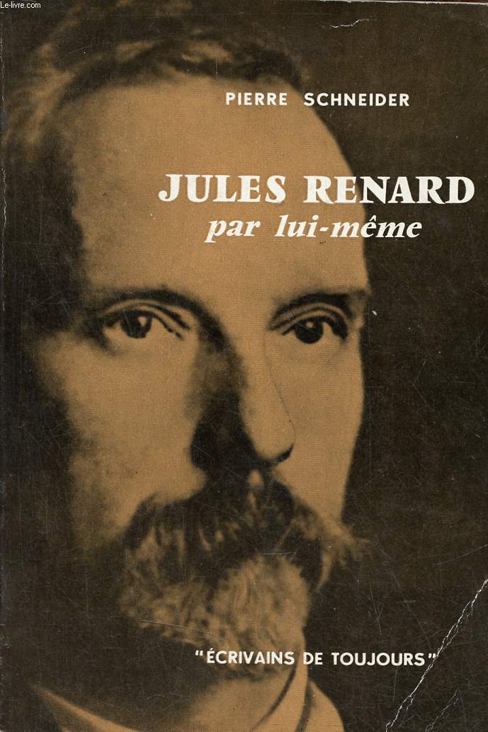Jules Renard par lui-mme - Collection crivains de toujours n37.