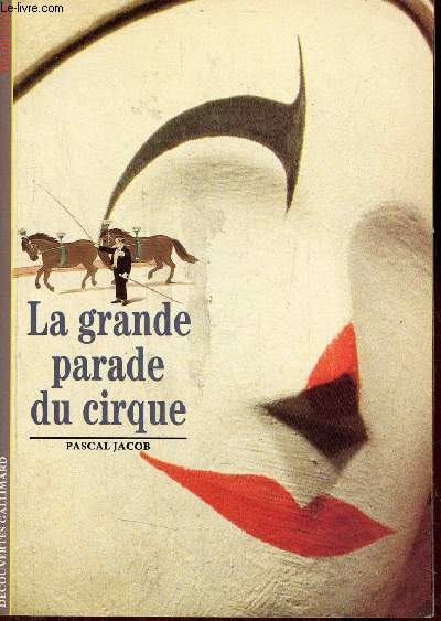 La grande parade du cirque - Collection dcouvertes gallimard n134.