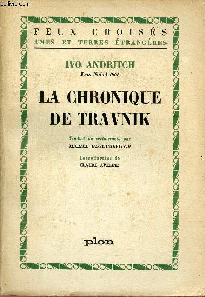La chronique de Travnik - Collection feux croiss ames et terres trangres.