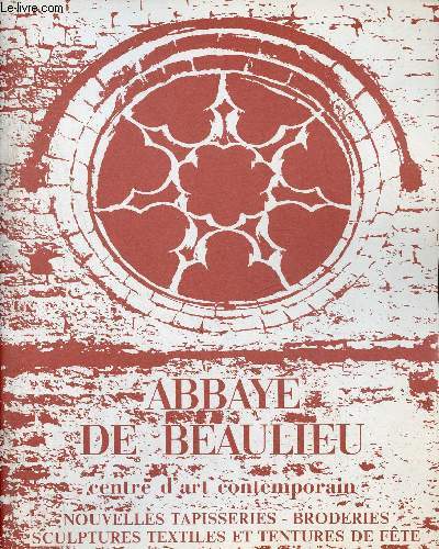 Catalogue Nouvelles tapisseries broderies, sculptures textiles teintures de fte - Du 7 juin au 13 septembre 1987 - Centre d'art contemporain - Abbaye de Beaulieu en Rouergue.
