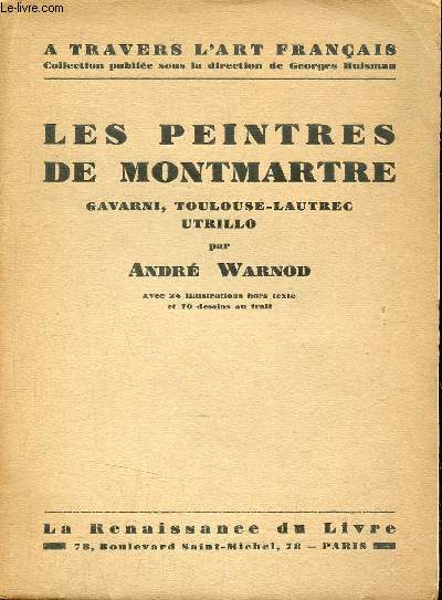 Les peintres de Montmartre Gavarni - Toulouse-Lautrec - Utrillo - Collection  travers l'art franais.