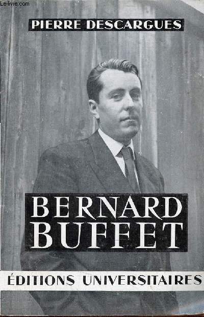 Bernard Buffet suivi de Bernard Buffet peintre ou tmoin ?- Collection tmoins du XXe sicle n15 - Envoi de l'auteur.