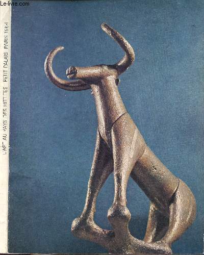 Catalogue d'exposition l'art au pays des hittites 6000  600 av J.-C. Collections des muses de Turquie - Petit Palais Paris janvier-avril 1964.