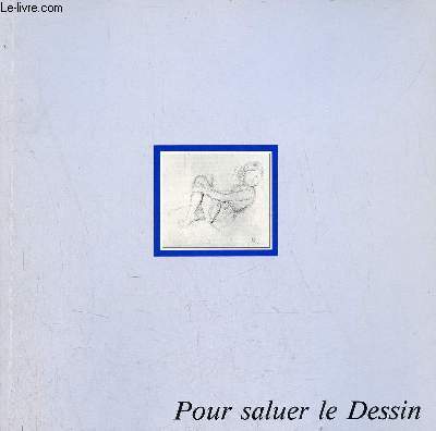 Catalogue d'exposition Pour saluer le Dessin rencontres d'art 1991 - 27 avril - 2 juin Muse Ingres Montauban.