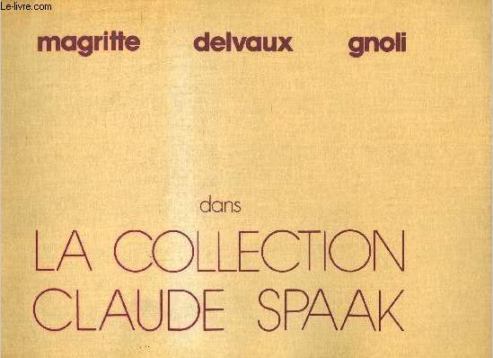 Catalogue d'exposition Magritte Delvaux Gnoli dans la collection Claude Spaak - Galerie arts/contacts 10 octobre - 10 novembre 1972.