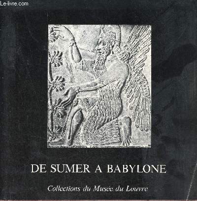 De Sumer a Babylone - Collections du Muses du Louvre.