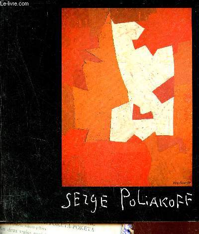 Catalogue Serge Poliakoff - Association Campredon Art et Culture l'Isle-sur-la-Sorgue Vaucluse France - Fondation Pierre Gianadda Martigny Suisse.