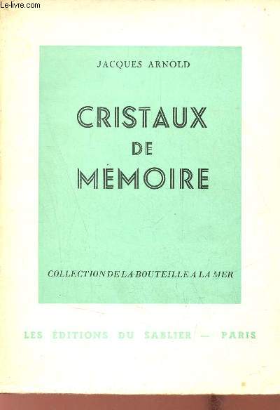 Cristaux de mmoire - Collection de la bouteille  la mer n10 - Exemplaire n27/100 sur vlin pur fil lafuma - envoi de l'auteur.