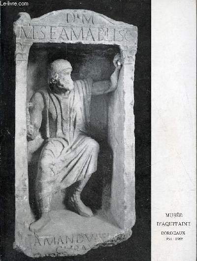 Catalogue Prsentation d'oeuvres gallo-romaines - Muse d'Aquitaine 1964-1965 - 2e dition revue et augmente.