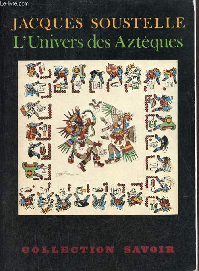 L'Univers des Aztques - Collection savoir - Envoi de l'auteur.