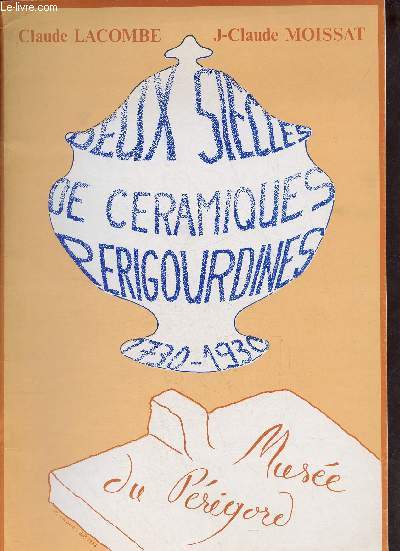 Catalogue d'exposition Deux sicles de cramiques prigourdines 1730-1930 - Muse du Prigord 5 juillet - 15 novembre 1983.